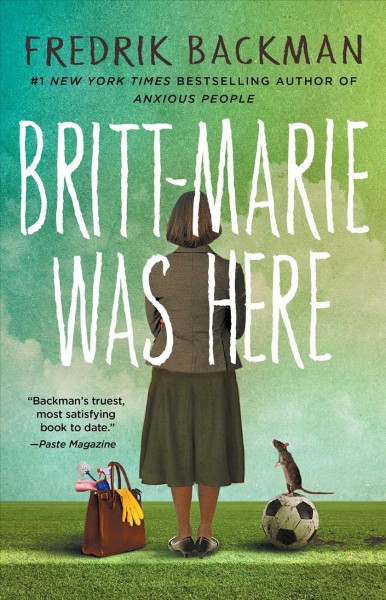 Britt-Marie was here : a novel / Fredrik Backman ; translated by Henning Koch.