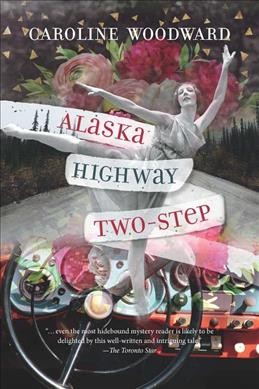 Alaska highway two-step / Caroline Woodward.