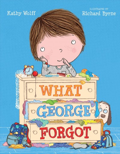 What George forgot / by Kathy Wolff ; illustrated by Richard Byrne.