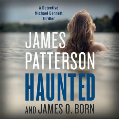 Haunted / James Patterson and James O. Born.