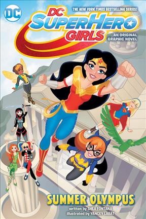 Summer Olympus : an original graphic novel / written by Shea Fontana ; art by Yancey Labat ; colors by Monica Kubina ; lettering by Janice Chiang.