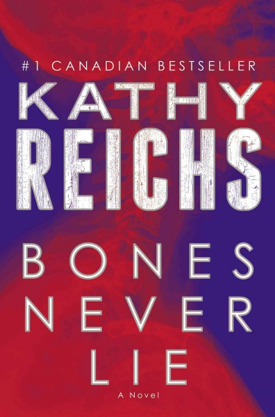 Bones never lie / A Temperance Brennan novel / Kathy Reichs.