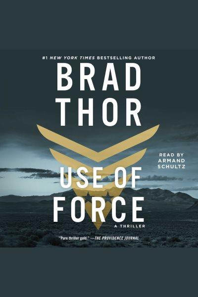 Use of force : a thriller / Brad Thor.