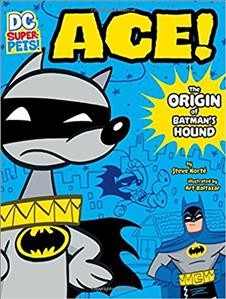 Ace! : the origin of Batman's hound / by Steve Korté ; illustrated by Art Baltazar.