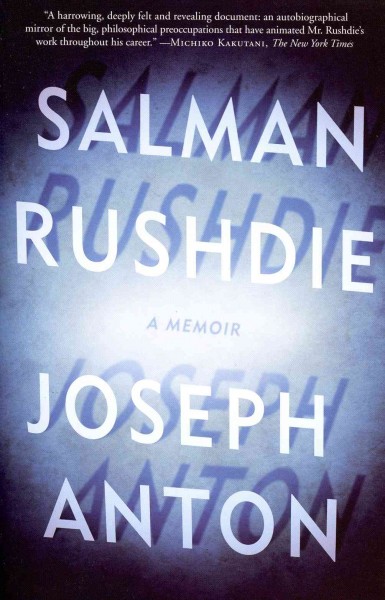 Joseph Anton : a memoir / Salman Rushdie. {B}