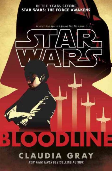 Star Wars. / Bloodline Claudia Gray. Book{B}