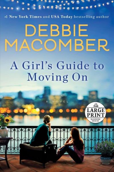Girl's guide to moving on, A  [large print] large print{LP} a novel/ Debbie Macomber.