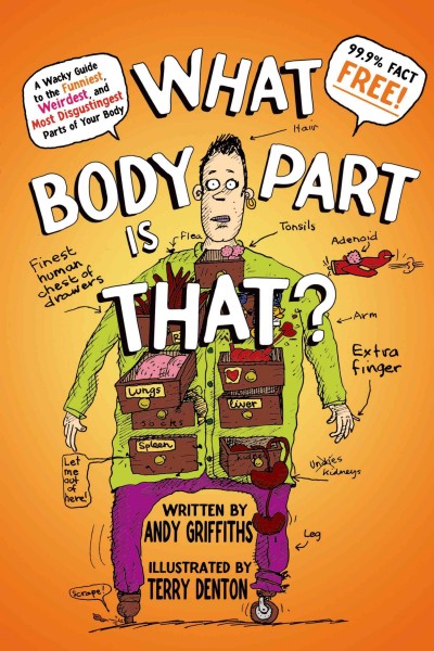 What body part is that? / Andy Griffiths ; illustrated by Terry Denton. {B}