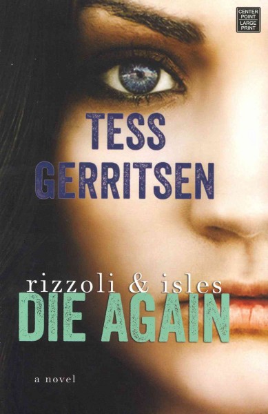 Die again [large print] / Tess Gerritsen.