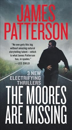 The Moores are missing / James Patterson with Loren D. Estleman, Sam Hawken, and Ed Chatterson.