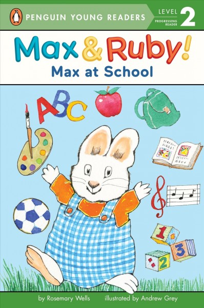 Max at school / by Rosemary Wells ; illustrated by Andrew Grey.