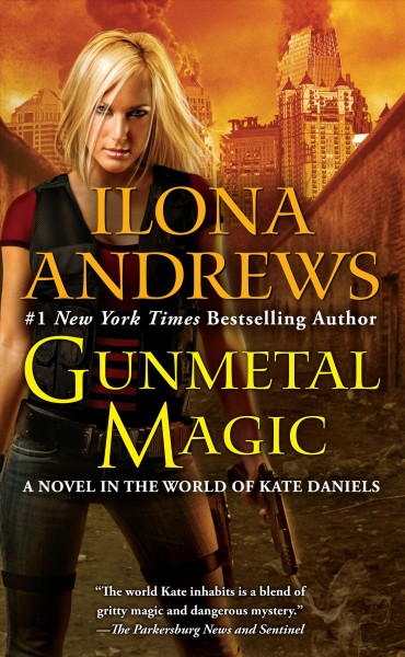 Gunmetal magic : a Novel in the World of Kate Daniels / Ilona Andrews.