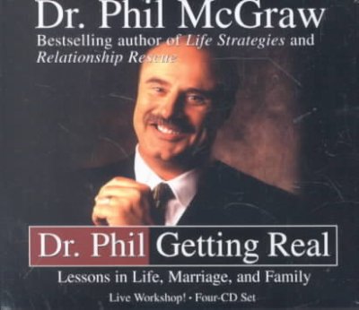 Dr. Phil getting real [sound recording] : [lessons in life, marriage, and family] / Phil McGraw.