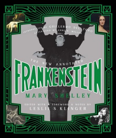 The new annotated Frankenstein / Mary Shelley ; edited with a foreword and notes by Leslie S. Klinger ; with additional research by Janet Byrne ; introduction by Guillermo Del Toro ; afterword by Anne K. Mellor.