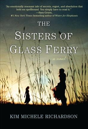 The sisters of Glass Ferry / Kim Michele Richardson.