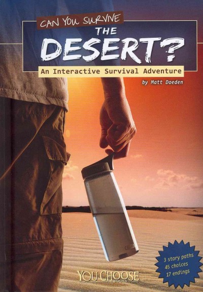 Can you survive the desert? : an interactive survival adventure / by Matt Doeden.