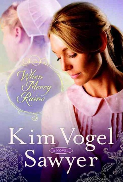 When mercy rains : a novel / Kim Vogel Sawyer.