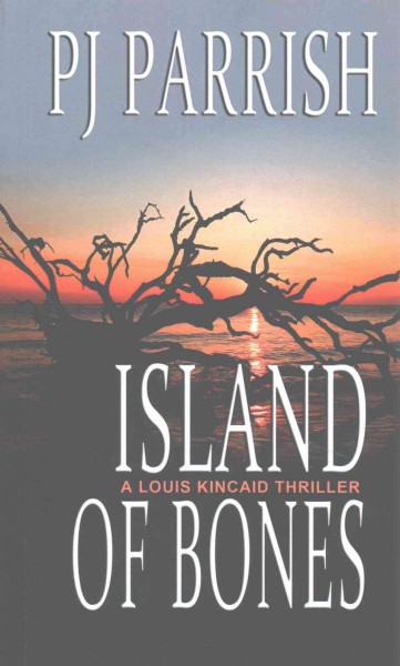 Island of bones / P.J. Parrish.