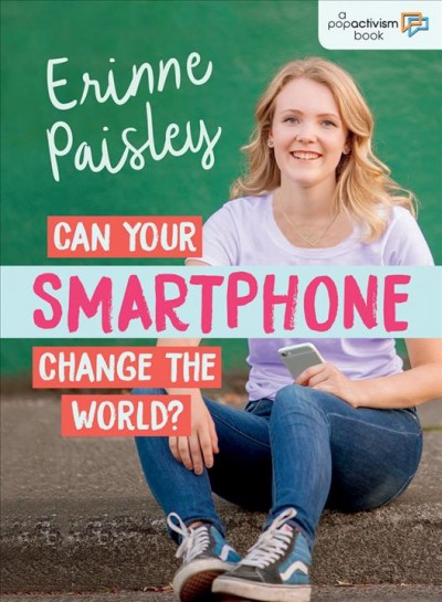 Can your smartphone change the world? / Erinne Paisley.