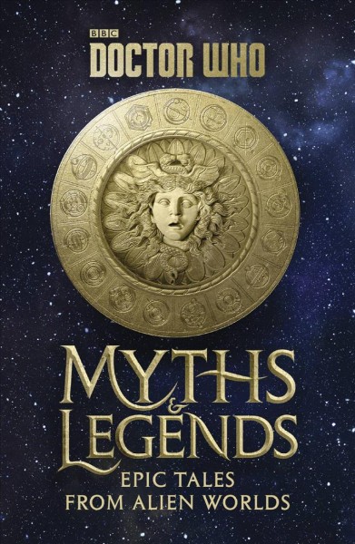 Doctor Who : myths & Legends : epic tales from alien worlds/ Richard Dinnick, illustrations by Adrian Salmon