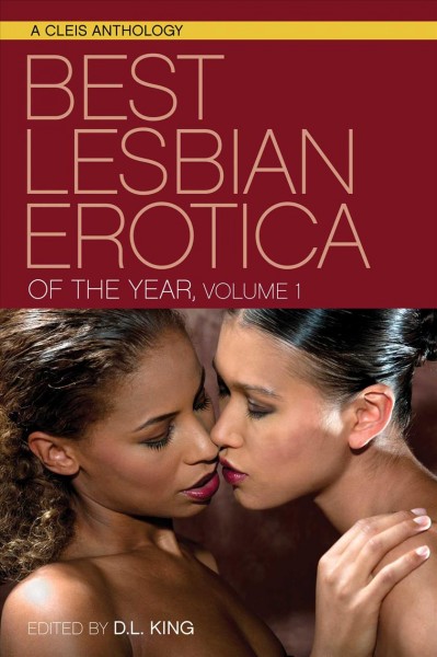 Best lesbian erotica of the year. Volume one / edited by D.L. King.