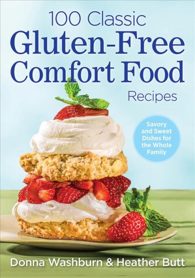 100 classic gluten-free comfort food recipes / Donna Washburn and Heather Butt.