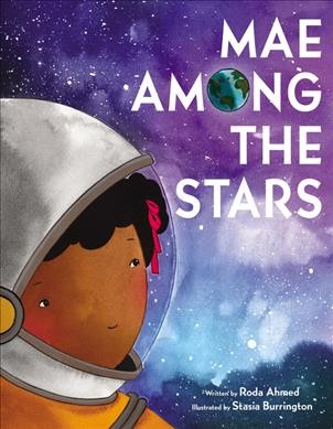 Mae among the stars / written by Roda Ahmed ; illustrations by Stasia Burrington.