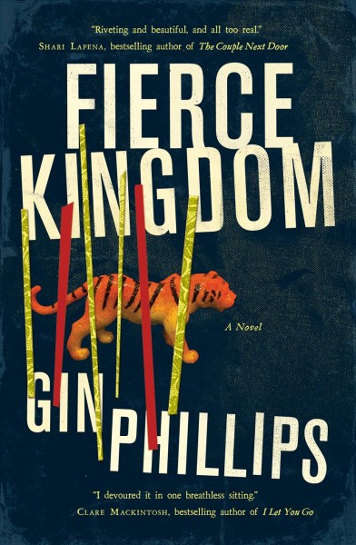 Fierce kingdom [electronic resource] : A Novel. Gin Phillips.