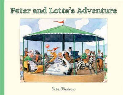 Peter and Lotta's adventure / a story told and illustrated by Elsa Beskow.