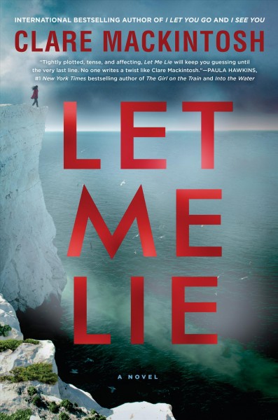 Let me lie : a novel / Clare Mackintosh.