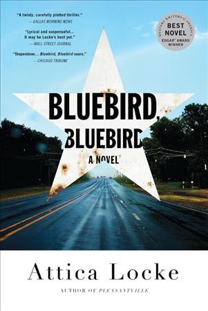 Bluebird, bluebird : a novel / Attica Locke.