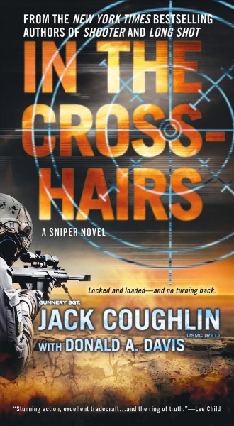 In the crosshairs : a sniper novel / Gunnery Sgt. Jack Coughlin, USMC (ret.) ; with Donald A. Davis.