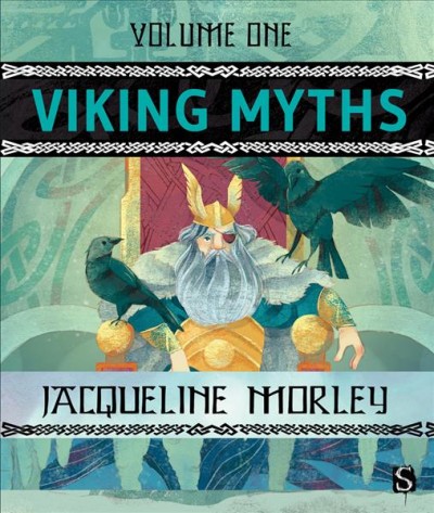 Viking myths. Volume one / written by Jacqueline Morley ; illustrations by Patrick Brooks, Alessandra Fusi.