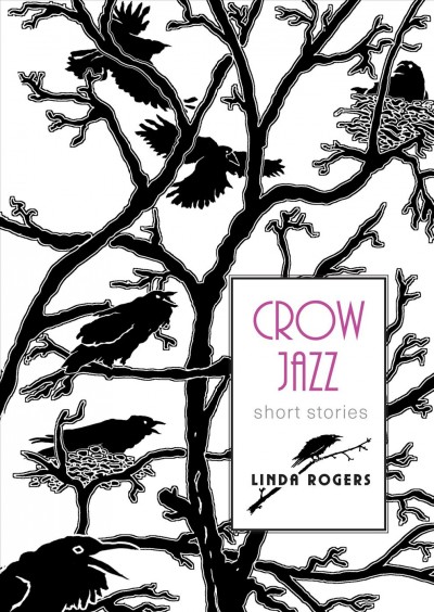 Crow jazz : short stories / Linda Rogers.