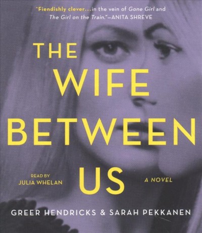 The wife between us [MP3 audio] : a novel / Greer Hendricks and Sarah Pekkanan.
