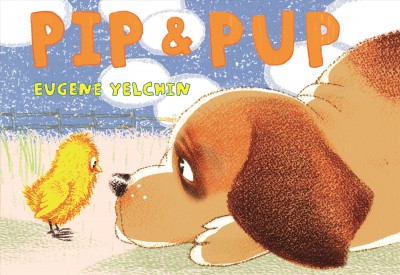 Pip & pup / Eugene Yelchin.