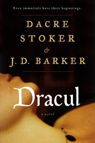 Dracul : a novel / Dacre Stoker and J.D. Barker.