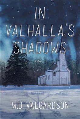 In Valhalla's shadows : a novel / W.D. Valgardson.