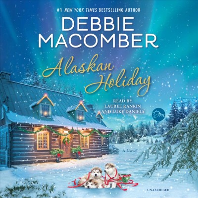 Alaskan holiday : a novel / Debbie Macomber.