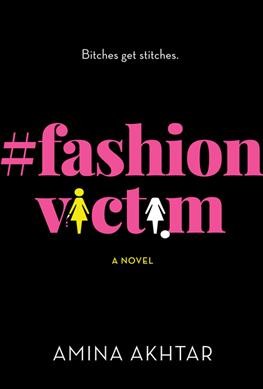 #fashionvictim : a novel / Amina Akhtar.