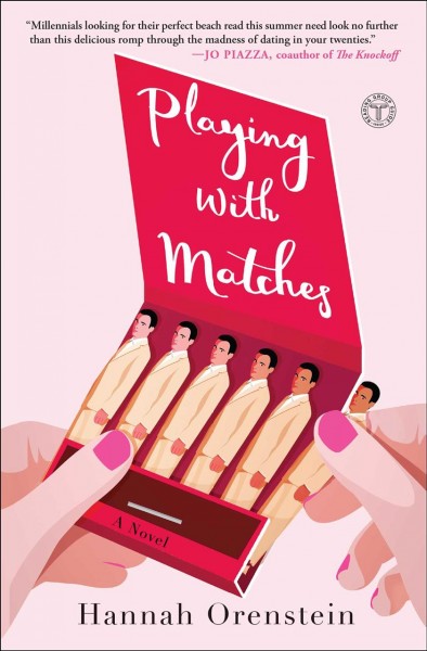 Playing with matches : a novel / Hannah Orenstein.