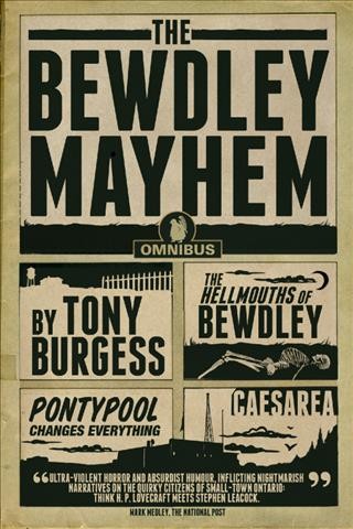 The Bewdley mayhem : the hellmouths of Bewdley, Pontypool changes everything, Caesarea / Tony Burgess.