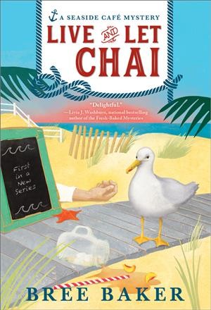 Live and let chai A Seaside Cafe mystery