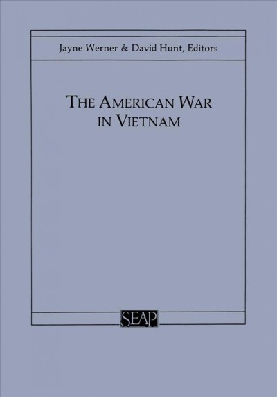 The American War in Vietnam / Jayne Werner & David Hunt, editors.