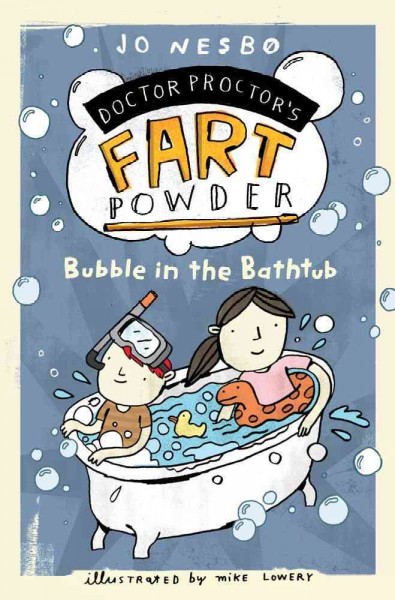 Doctor Proctor's fart powder: bubble in the bathtub.