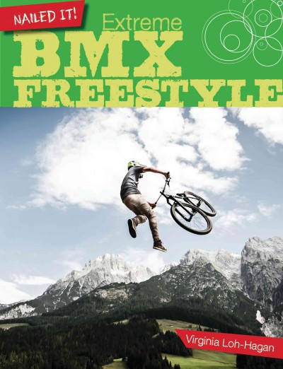 Extreme BMX freestyle / Virginia Loh-Hagan.