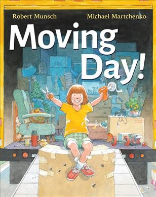 Moving day! / Robert Munsch ; illustrations by Michael Martchenko.