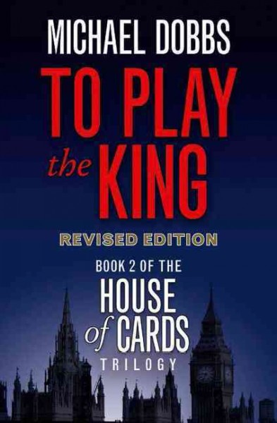 To play the king / Michael Dobbs.