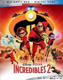 Incredibles 2 / Disney ; Pixar Animation Studios ; written & directed by Brad Bird ; producers, John Walker, Nicole Paradis Grindle.