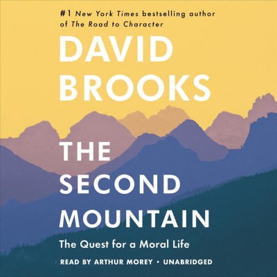 The second mountain : the quest for a moral life / David Brooks.